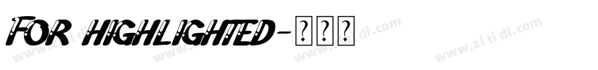 For highlighted字体转换